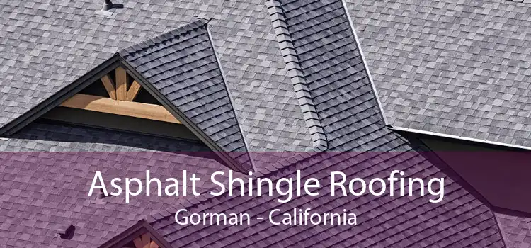 Asphalt Shingle Roofing Gorman - California