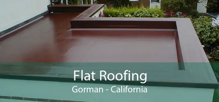 Flat Roofing Gorman - California