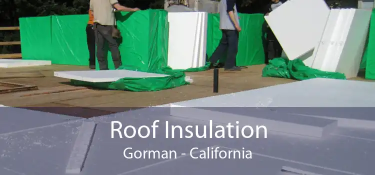 Roof Insulation Gorman - California