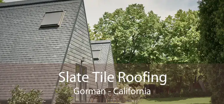 Slate Tile Roofing Gorman - California