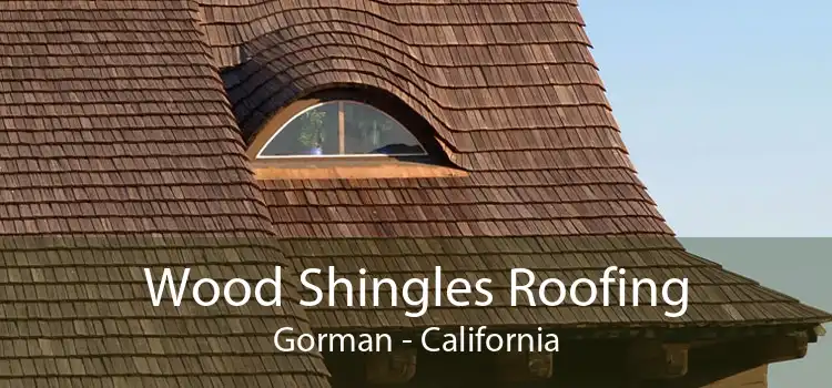 Wood Shingles Roofing Gorman - California